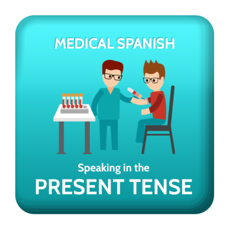 Medical Spanish Present Tense Verbs