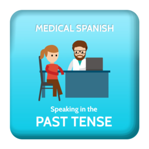 Medical Spanish Verbs in Past Tense