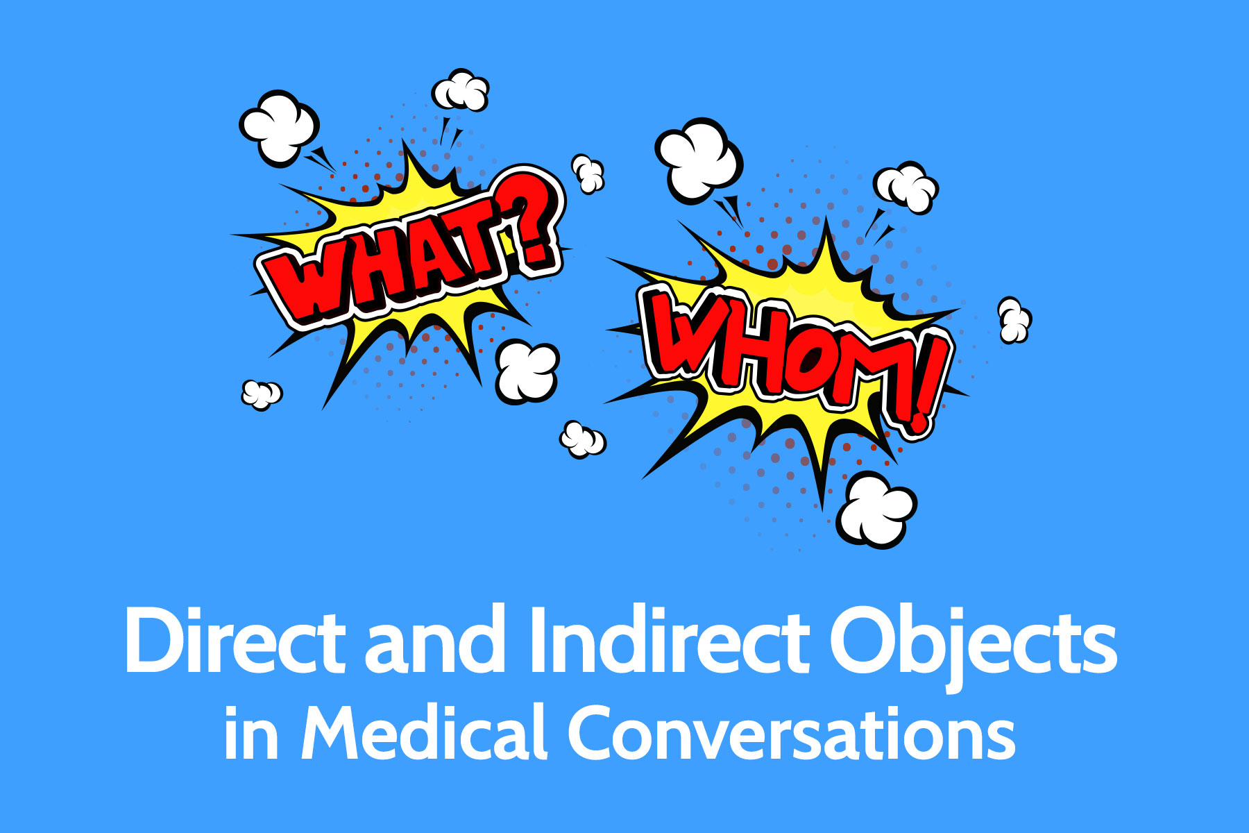Direct and Indirect Objects in Medical Conversations